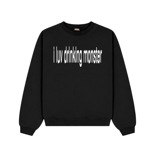 I luv drinking monster Sweatshirt